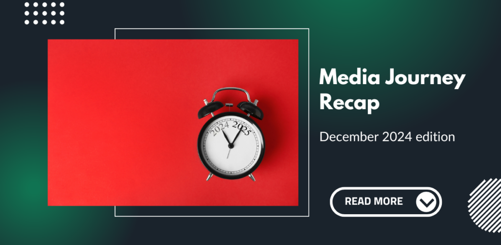 Media Journey Recap – December 2024